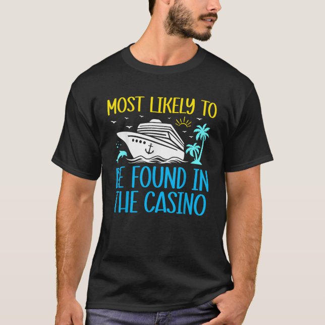 Camiseta Most Likely To Be Found In The Casino Funny Cruise (Frente)