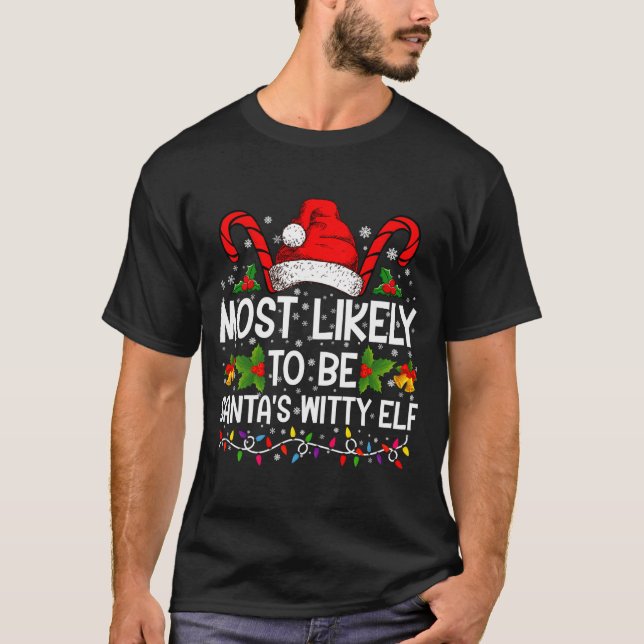 Camiseta Most Likely To Be Santas Witty Elf Christmas  (Frente)