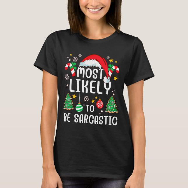 Camiseta Most Likely To Be Sarcastic Funny Family Xmas Holi (Frente)