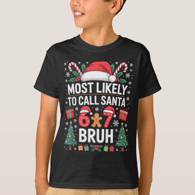 Camiseta Most Likely To Call Santa 67 Six Seven Bruh Christ (Frente)