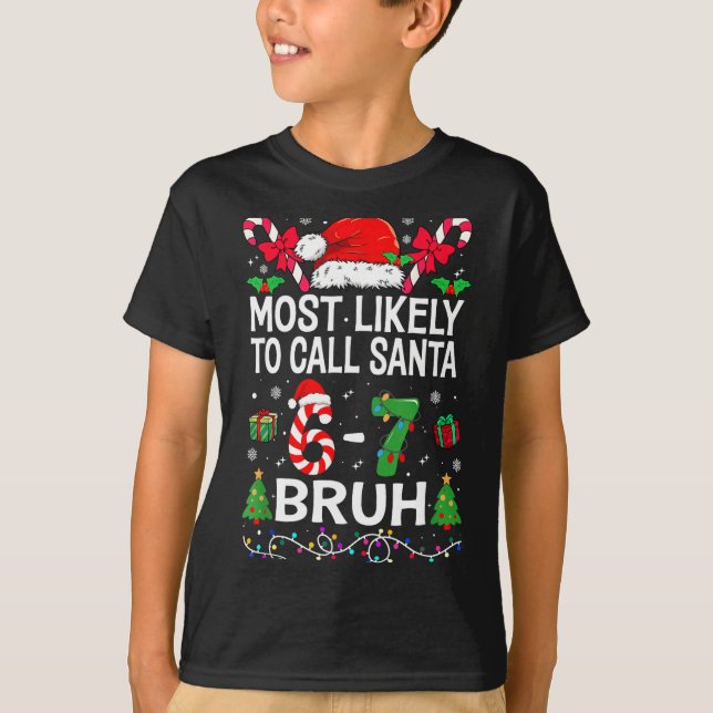 Camiseta Most Likely To Call Santa 67 Six Seven Bruh Christ (Frente)