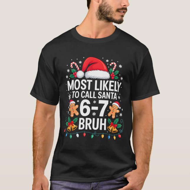 Camiseta Most Likely To Call Santa 67 Six Seven Bruh Christ (Frente)