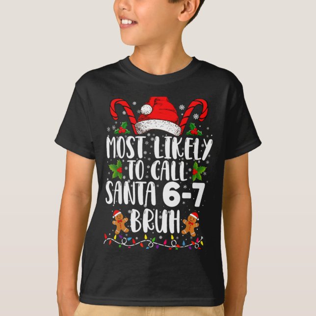 Camiseta Most Likely To Call Santa 6-7 Bruh Meme Funny Chri (Frente)