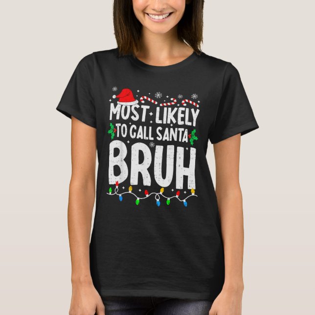 Camiseta Most Likely To Call Santa Bruh Boy Funny Matching  (Frente)