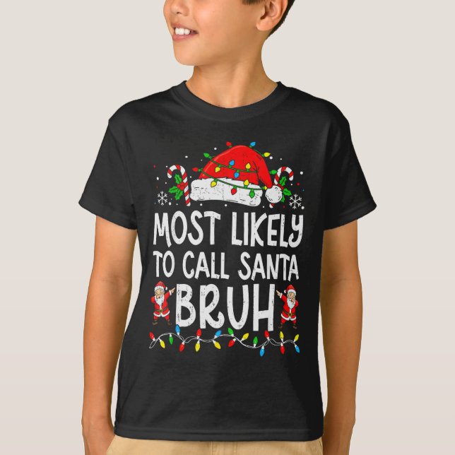 Camiseta Most Likely To Call Santa Bruh Boy Funny Matching  (Frente)