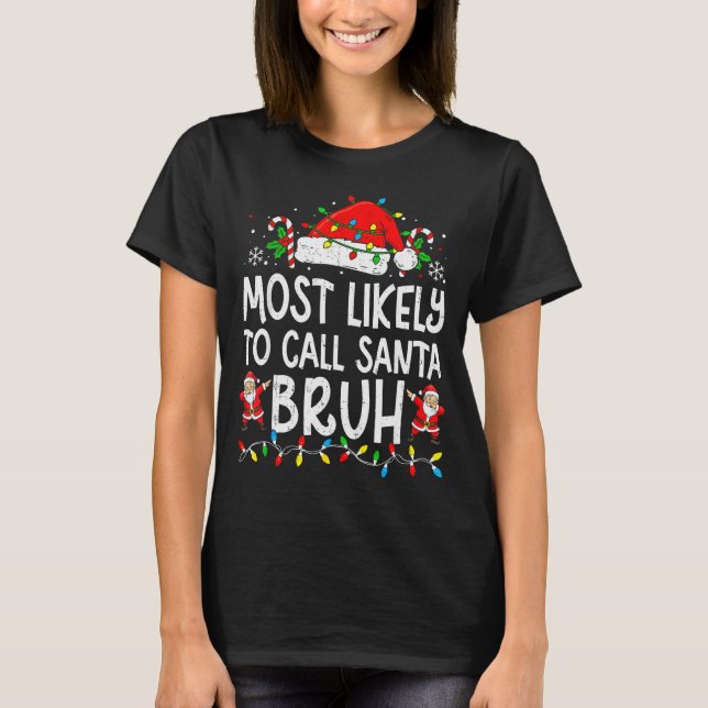 Camiseta Most Likely To Call Santa Bruh Boy Funny Matching  (Frente)