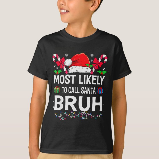 Camiseta Most Likely To Call Santa Bruh Christmas Family Ma (Frente)