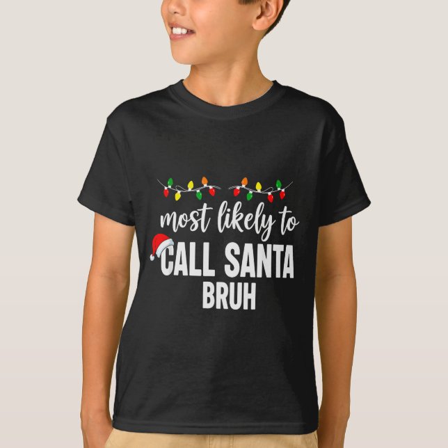 Camiseta Most Likely To Call Santa Bruh Christmas Family Pa (Frente)