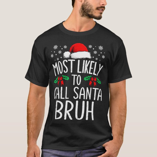 Camiseta Most Likely To Call Santa Bruh Funny Matching Chri (Frente)