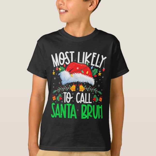 Camiseta Most Likely To Call Santa Bruh Funny Matching Xmas (Frente)