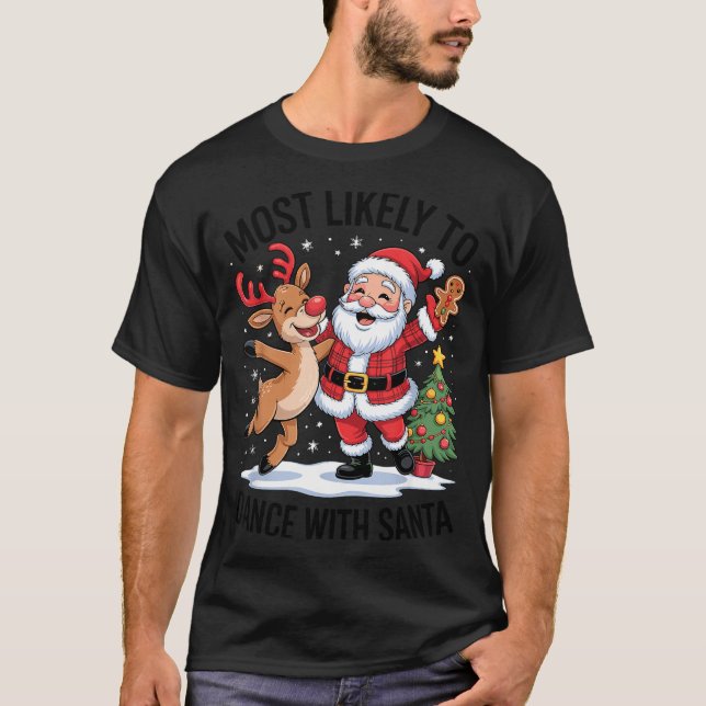 Camiseta Most Likely To Dance With Santa Funny Christmas De (Frente)