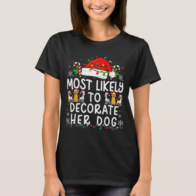 Camiseta Most Likely To Decorate Her Dog Christmas Family M (Frente)