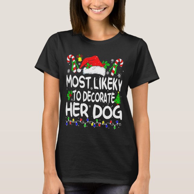Camiseta Most Likely To Decorate Her Dog Funny Family Chris (Frente)