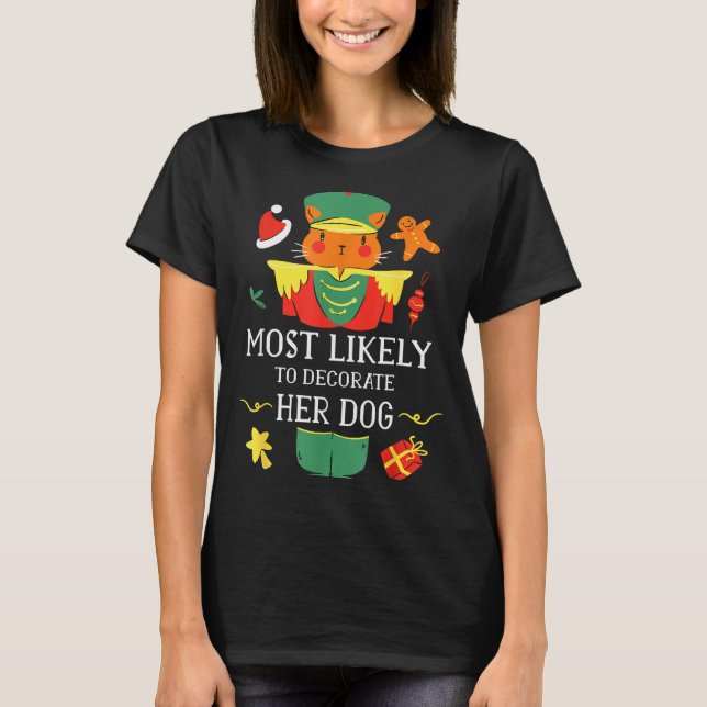 Camiseta Most Likely To Decorate Her Dog Nutcracker Christm (Frente)