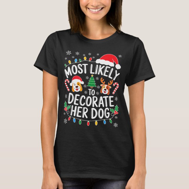 Camiseta Most Likely To Decorate Her Dog Shirt Family Chris (Frente)