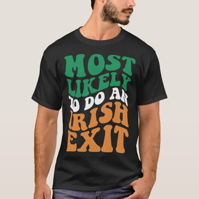 Camiseta Most Likely To Do An Irish Exit  Apparel Groovy (Frente)