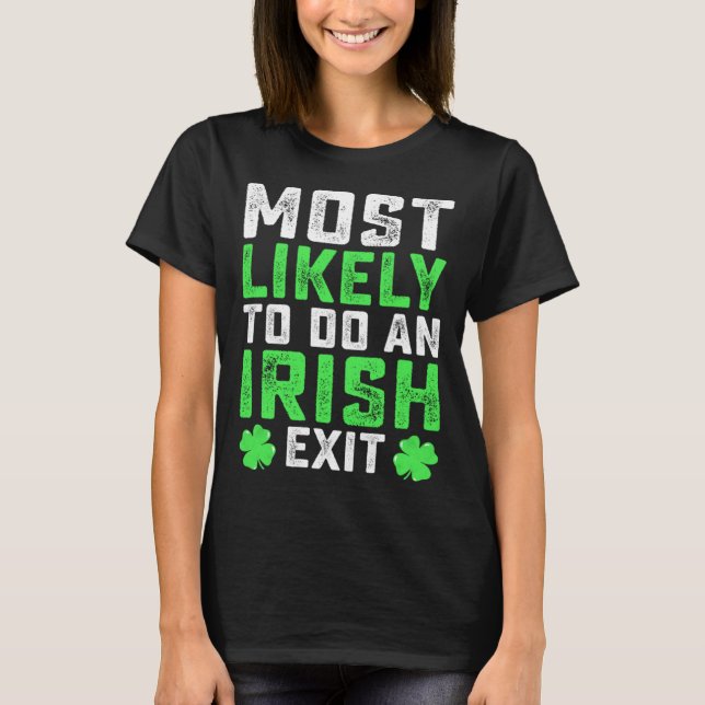 Camiseta Most Likely To Do An Irish Exit  St Patrick's Day (Frente)