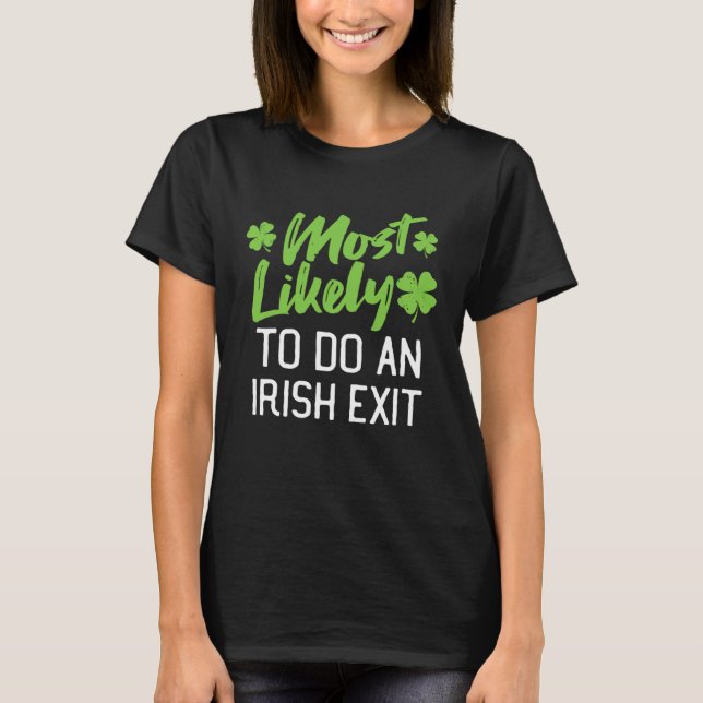 Camiseta Most Likely To Do An Irish Exit St Patrick's Day C (Frente)