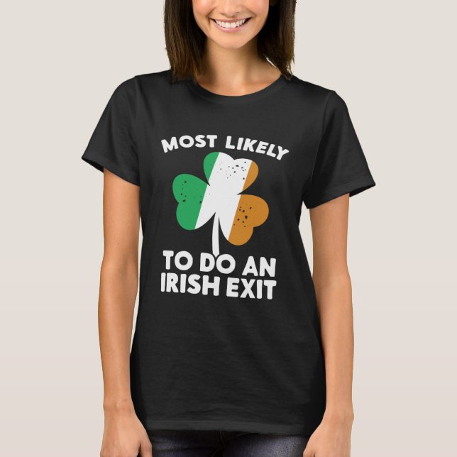 Camiseta Most Likely To Do An Irish Exit St Patrick's Day C (Frente)