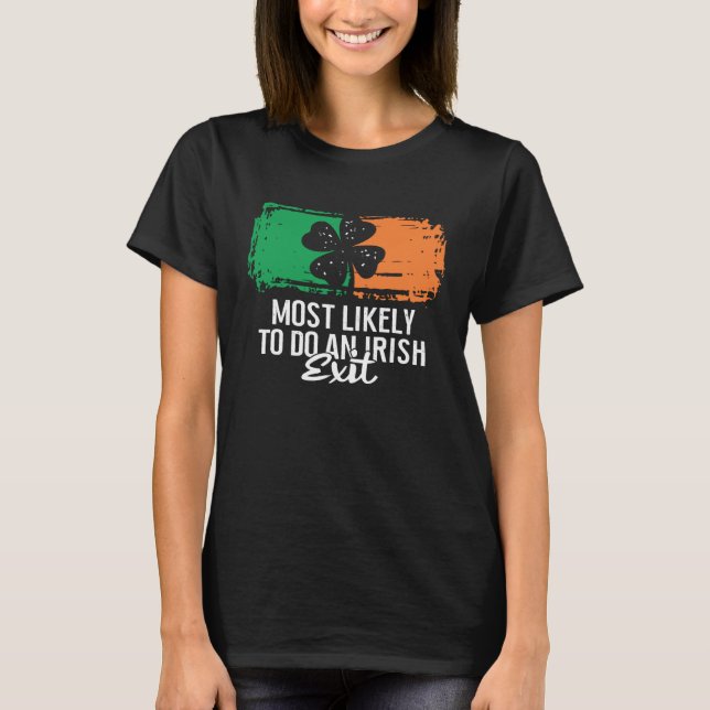 Camiseta Most Likely To Do An Irish Exit St Patrick's Day C (Frente)