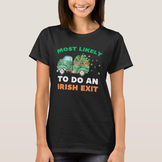 Camiseta Most Likely To Do An Irish Exit  St Patricks Day R (Frente)