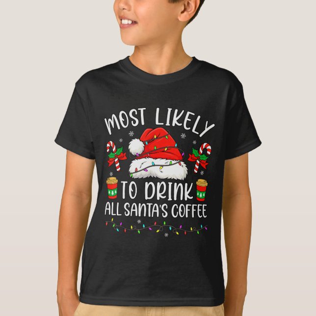 Camiseta Most Likely To Drink All Santa's Coffee Christmas  (Frente)