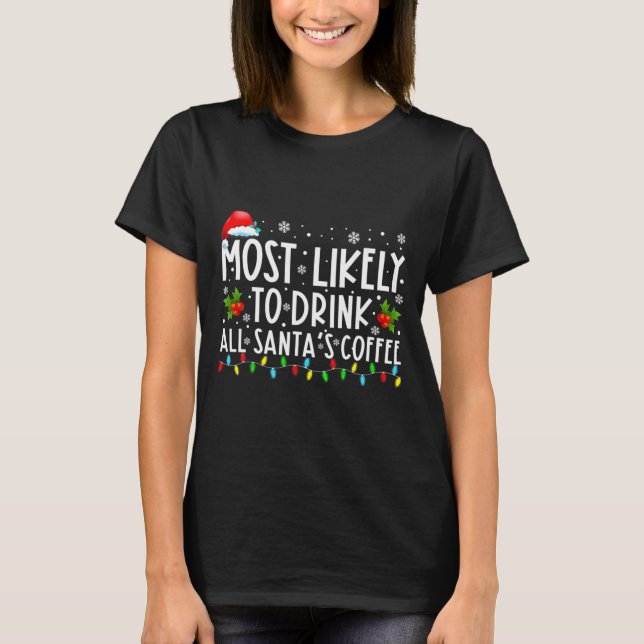 Camiseta Most Likely To Drink All Santas Coffee Christmas  (Frente)