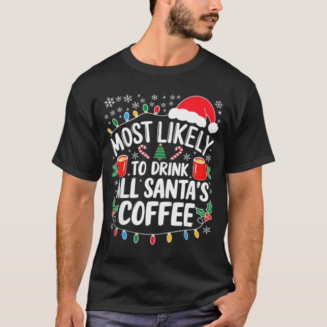 Camiseta Most Likely To Drink All Santa's Coffee Shirt Chri (Frente)