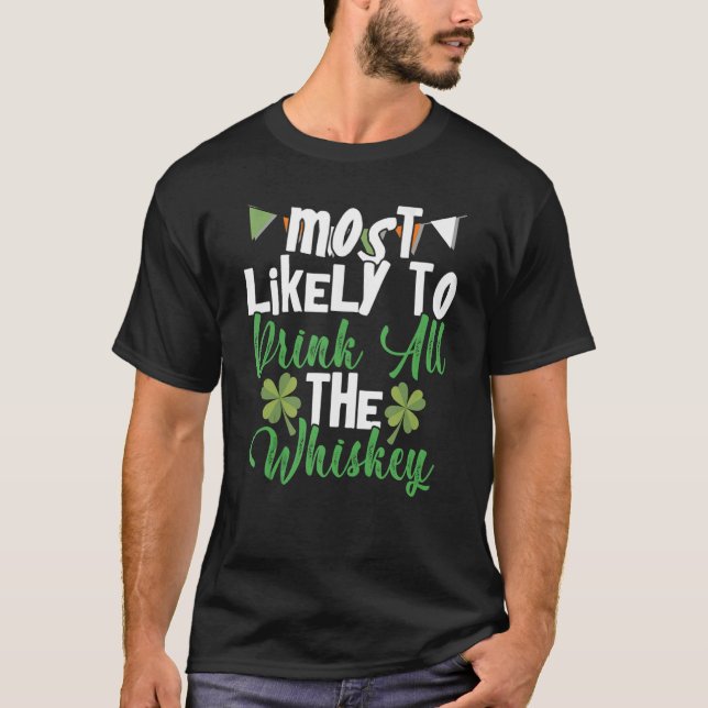 Camiseta Most Likely To Drink All The Whiskey St Patrick's  (Frente)
