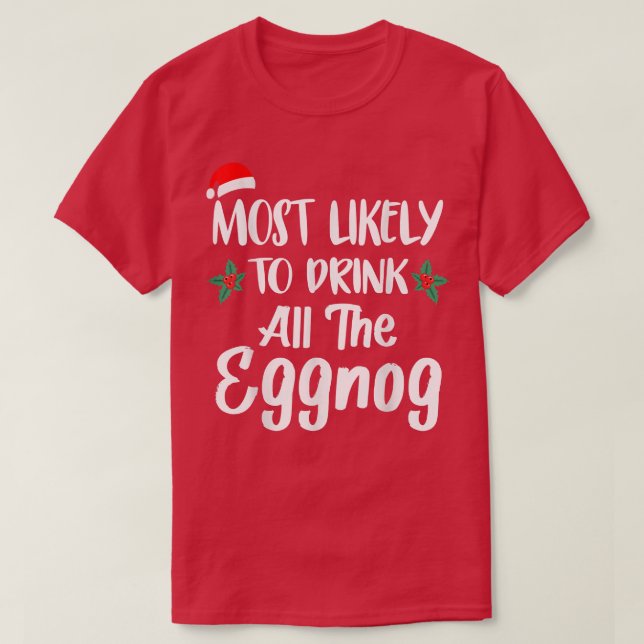 Camiseta Most Likely To Drink The Eggnog Family Matching Ch (Frente do Design)