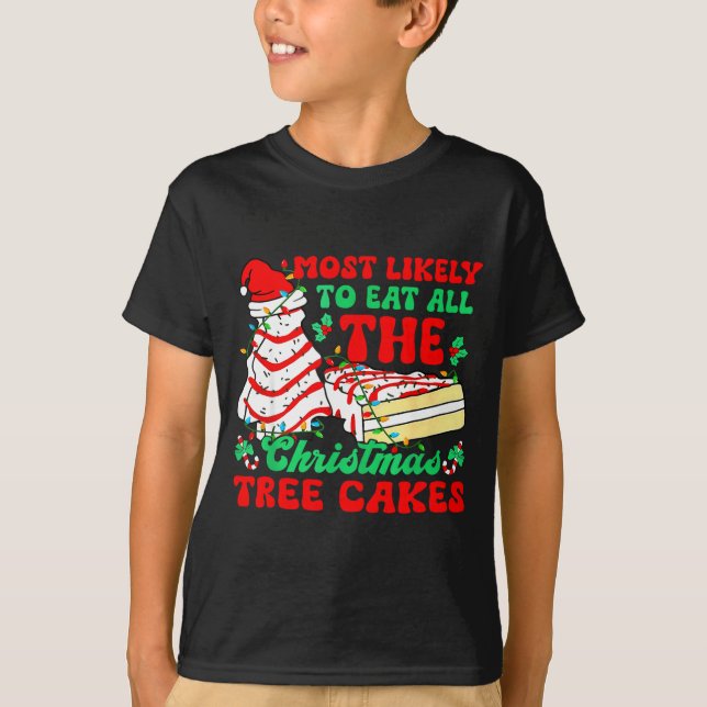 Camiseta Most Likely To Eat All The Christmas Tree Cakes -  (Frente)