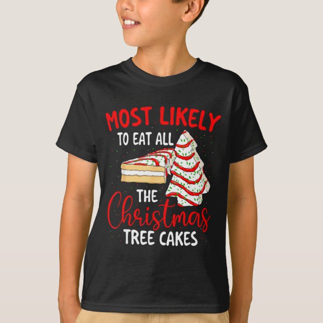 Camiseta Most Likely To Eat All The Christmas Tree Cakes -  (Frente)