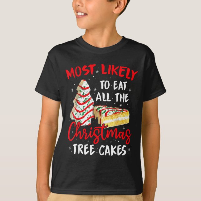 Camiseta Most Likely To Eat All The Christmas Tree Cakes Fu (Frente)