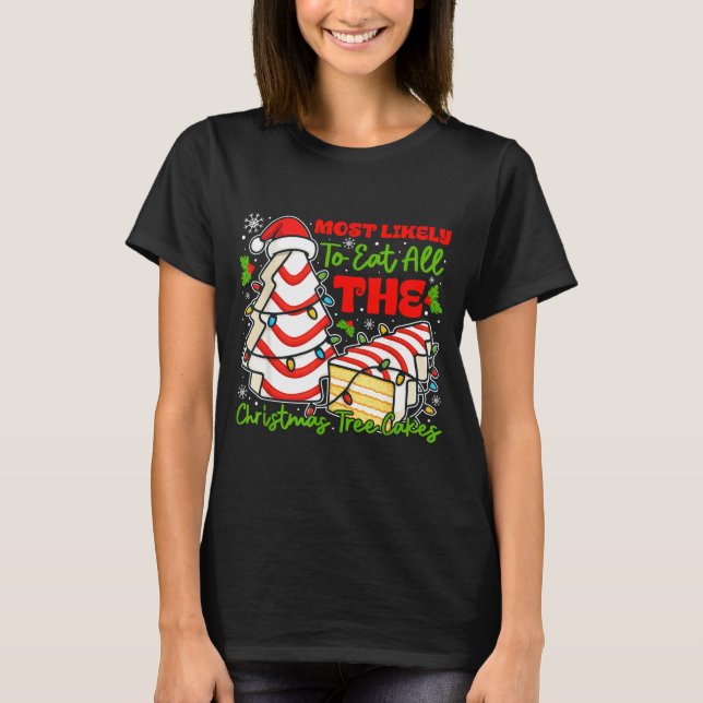 Camiseta Most Likely To Eat All The Christmas Tree Cakes Re (Frente)
