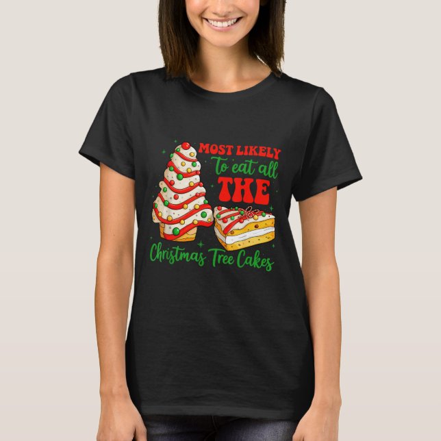 Camiseta Most Likely To Eat All The Christmas Tree Cakes Xm (Frente)