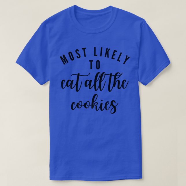 Camiseta Most Likely To Eat All The Cookies Matching Family (Frente do Design)