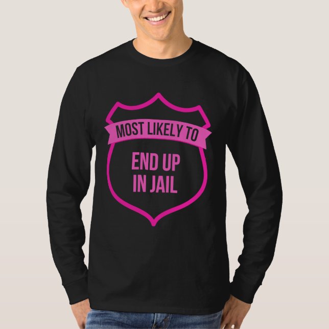 Camiseta Most likely to End up in Jail Bachelorette  Group (Frente)