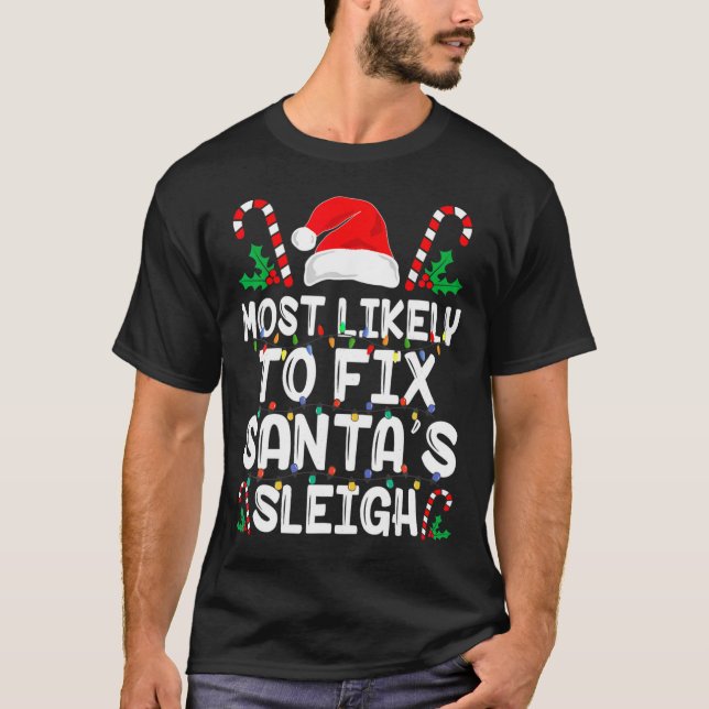 Camiseta Most Likely To Fix Santa S Sleigh Funny Family Chr (Frente)