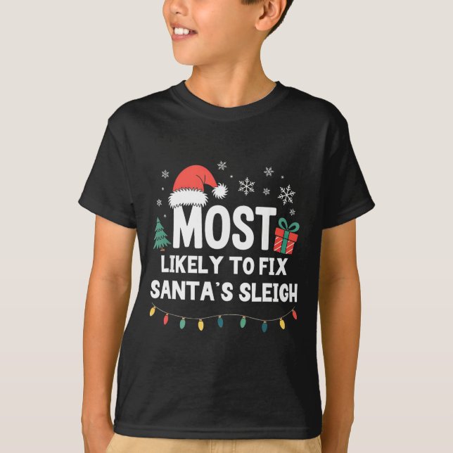 Camiseta Most Likely To Fix Santa's Sleigh Christmas Funny  (Frente)