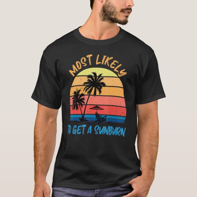 Camiseta Most Likely To Get A Sunburn  Summer Vacation Sunb (Frente)