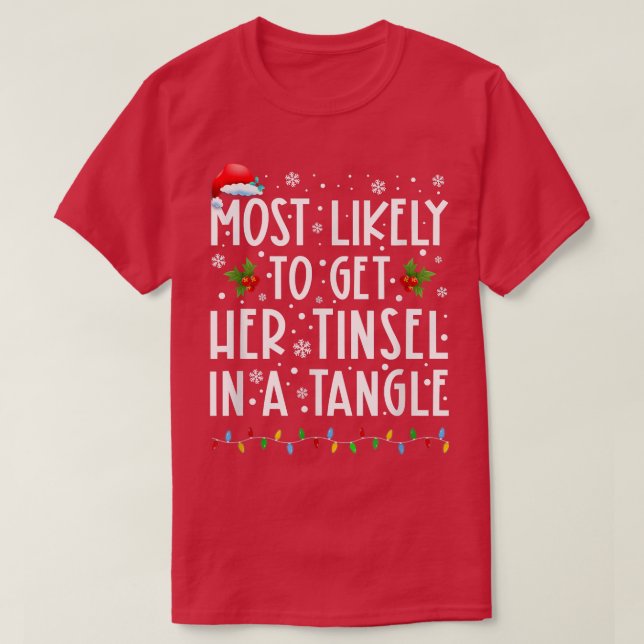 Camiseta Most Likely To Get Her Tinsel In A Tangle Family C (Frente do Design)