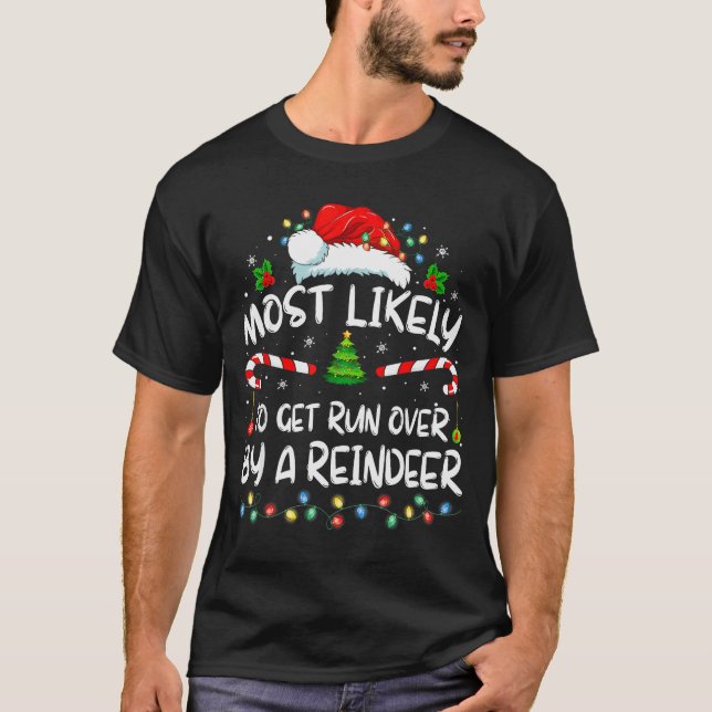 Camiseta Most Likely To Get Run Over By A Reindeer Christma (Frente)