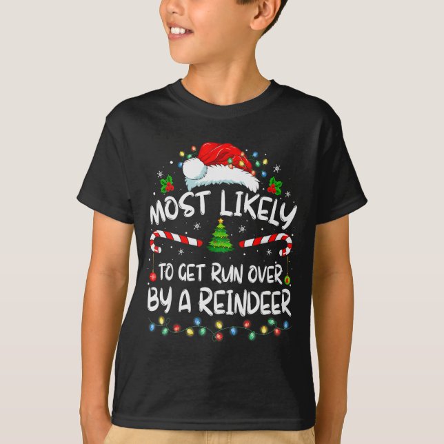 Camiseta Most Likely To Get Run Over By A Reindeer Christma (Frente)