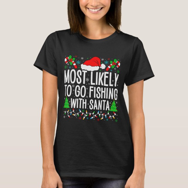 Camiseta Most Likely To Go Fishing With Santa Funny Fishing (Frente)