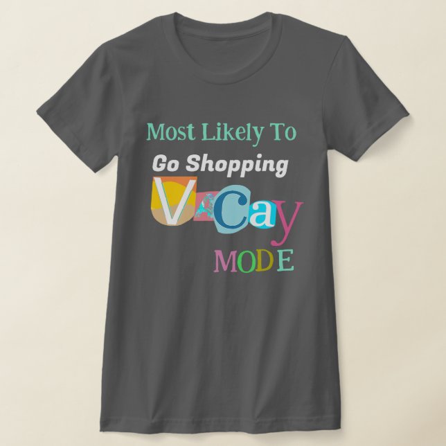 Camiseta Most Likely To Go Shopping IN VACAY MODE (Postura )