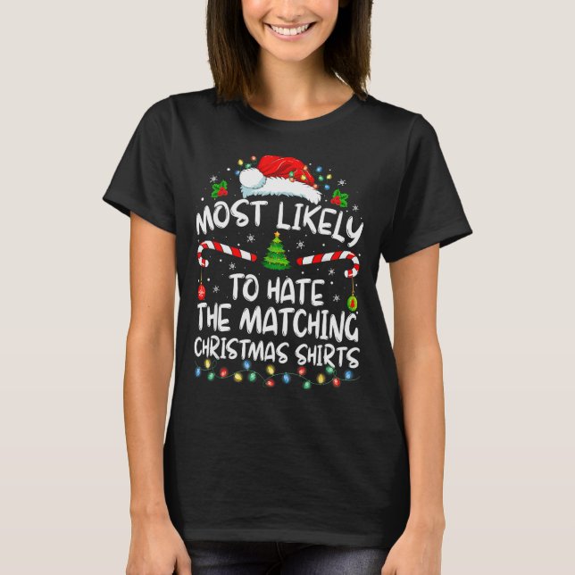 Camiseta Most Likely To Hate Matching Christmas Funny Famil (Frente)