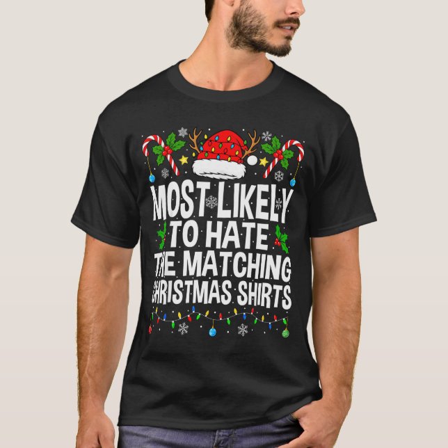 Camiseta Most Likely To Hate The Matching Christmas Funny C (Frente)