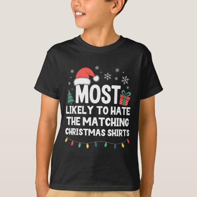 Camiseta Most Likely To Hate The Matching Christmas Shirts  (Frente)