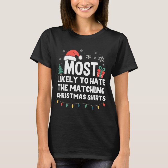 Camiseta Most Likely To Hate The Matching Christmas Shirts  (Frente)