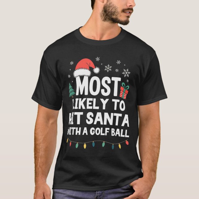 Camiseta Most Likely To Hit Santa With A Golf Ball Christma (Frente)